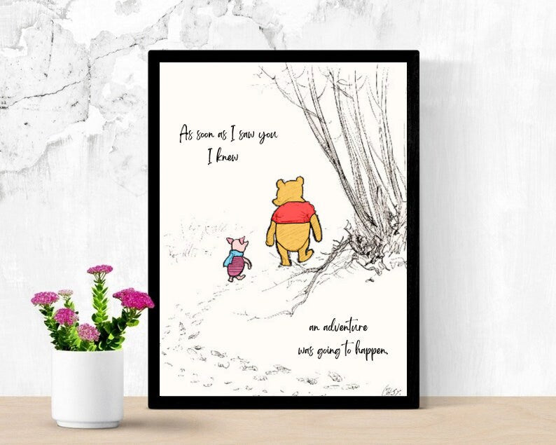 As Soon As I Saw You I Knew An Adventure Was Going To Happen | Winnie the Pooh and Piglet Walking Poster | Love & Friendship Art