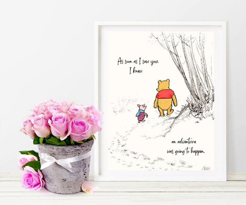 As Soon As I Saw You I Knew An Adventure Was Going To Happen | Winnie the Pooh and Piglet Walking Poster | Love & Friendship Art