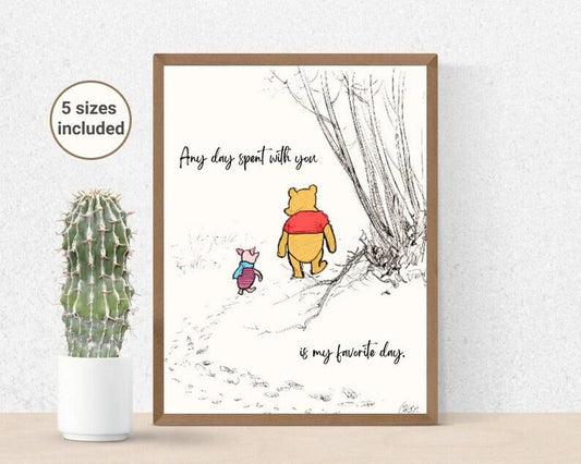 Any Day Spent With You Is My Favorite Day | Winnie The Pooh and Piglet Walking Poster | Perfect Love and Friendship Art For Any Occasion!